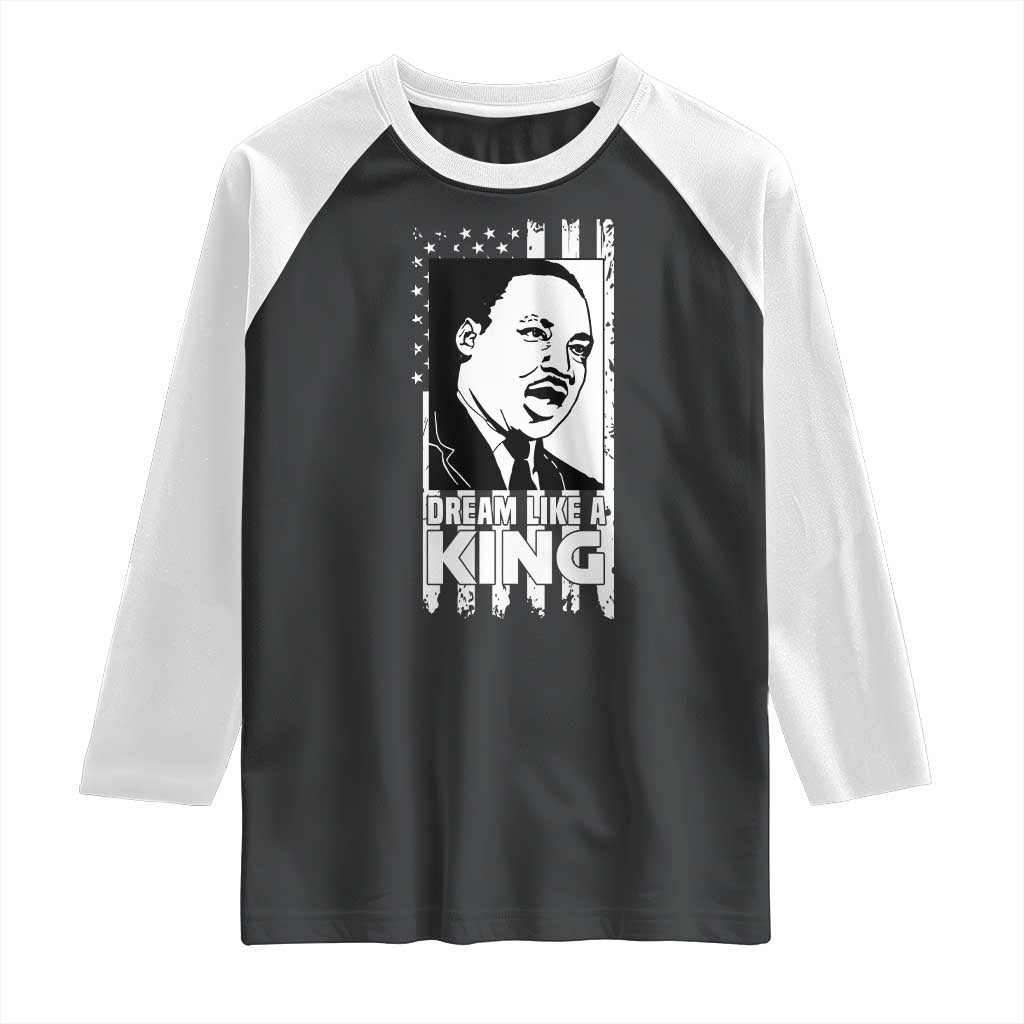 Martin Luther King MLK Raglan Shirt Dream Like A King Black History American Flag TS02 Black White Print Your Wear