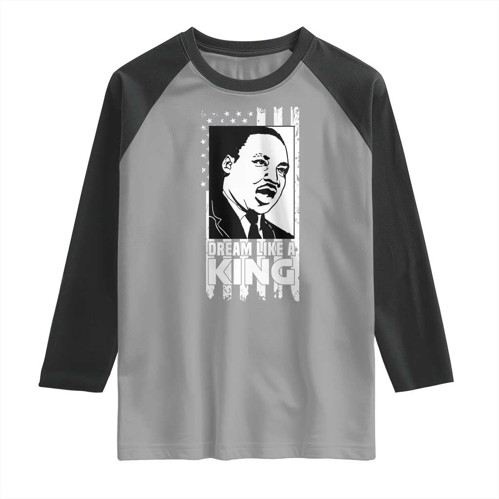 Martin Luther King MLK Raglan Shirt Dream Like A King Black History American Flag TS02 Sport Gray Black Print Your Wear