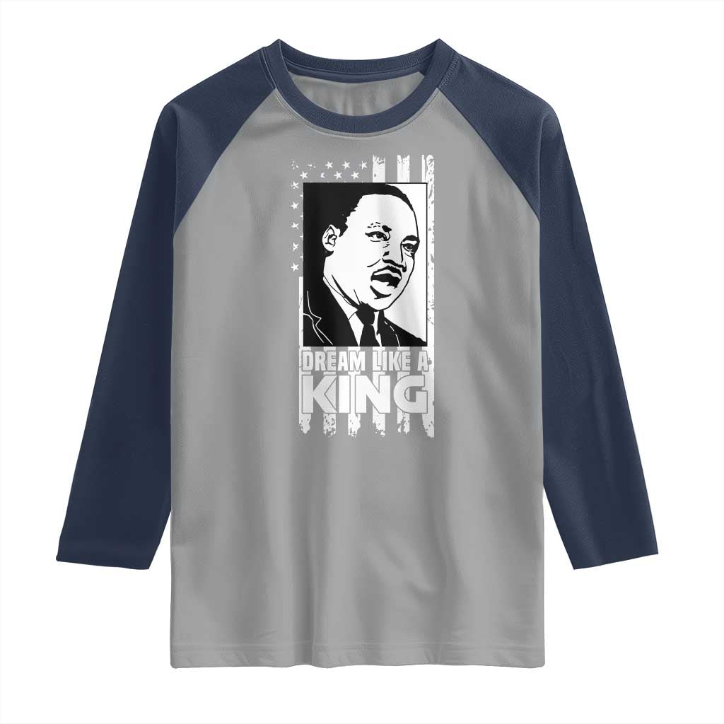Martin Luther King MLK Raglan Shirt Dream Like A King Black History American Flag TS02 Sport Gray Navy Print Your Wear