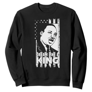 Martin Luther King MLK Sweatshirt Dream Like A King Black History American Flag TS02 Black Print Your Wear