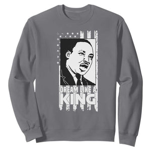Martin Luther King MLK Sweatshirt Dream Like A King Black History American Flag TS02 Charcoal Print Your Wear