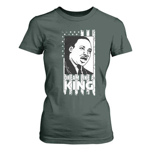 Martin Luther King MLK T Shirt For Women Dream Like A King Black History American Flag TS02 Dark Forest Green Print Your Wear