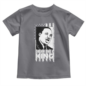 Martin Luther King MLK Toddler T Shirt Dream Like A King Black History American Flag TS02 Charcoal Print Your Wear