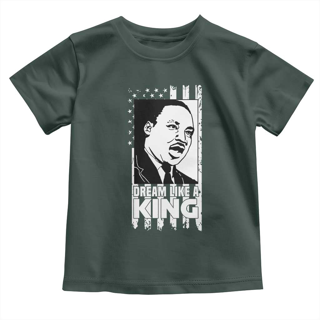 Martin Luther King MLK Toddler T Shirt Dream Like A King Black History American Flag TS02 Dark Forest Green Print Your Wear