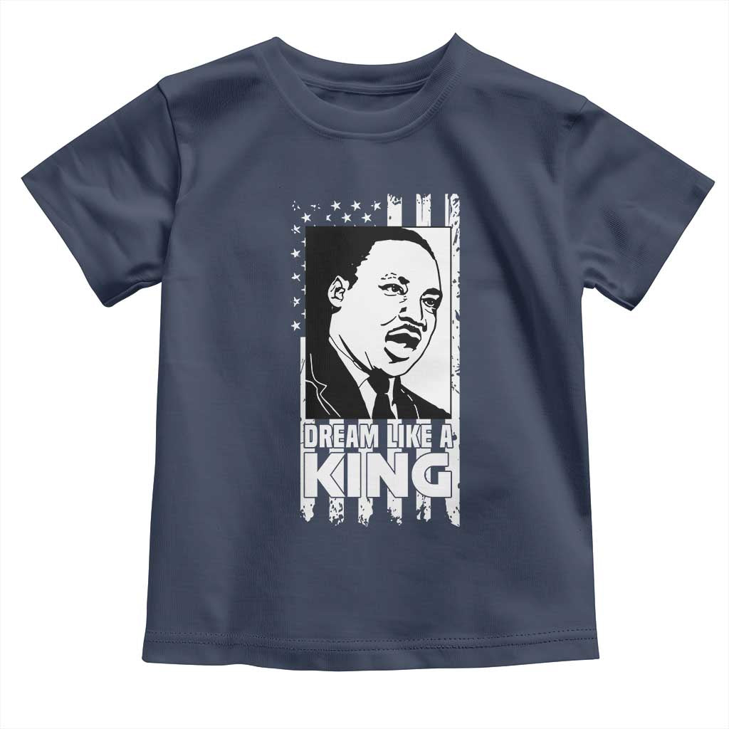 Martin Luther King MLK Toddler T Shirt Dream Like A King Black History American Flag TS02 Navy Print Your Wear