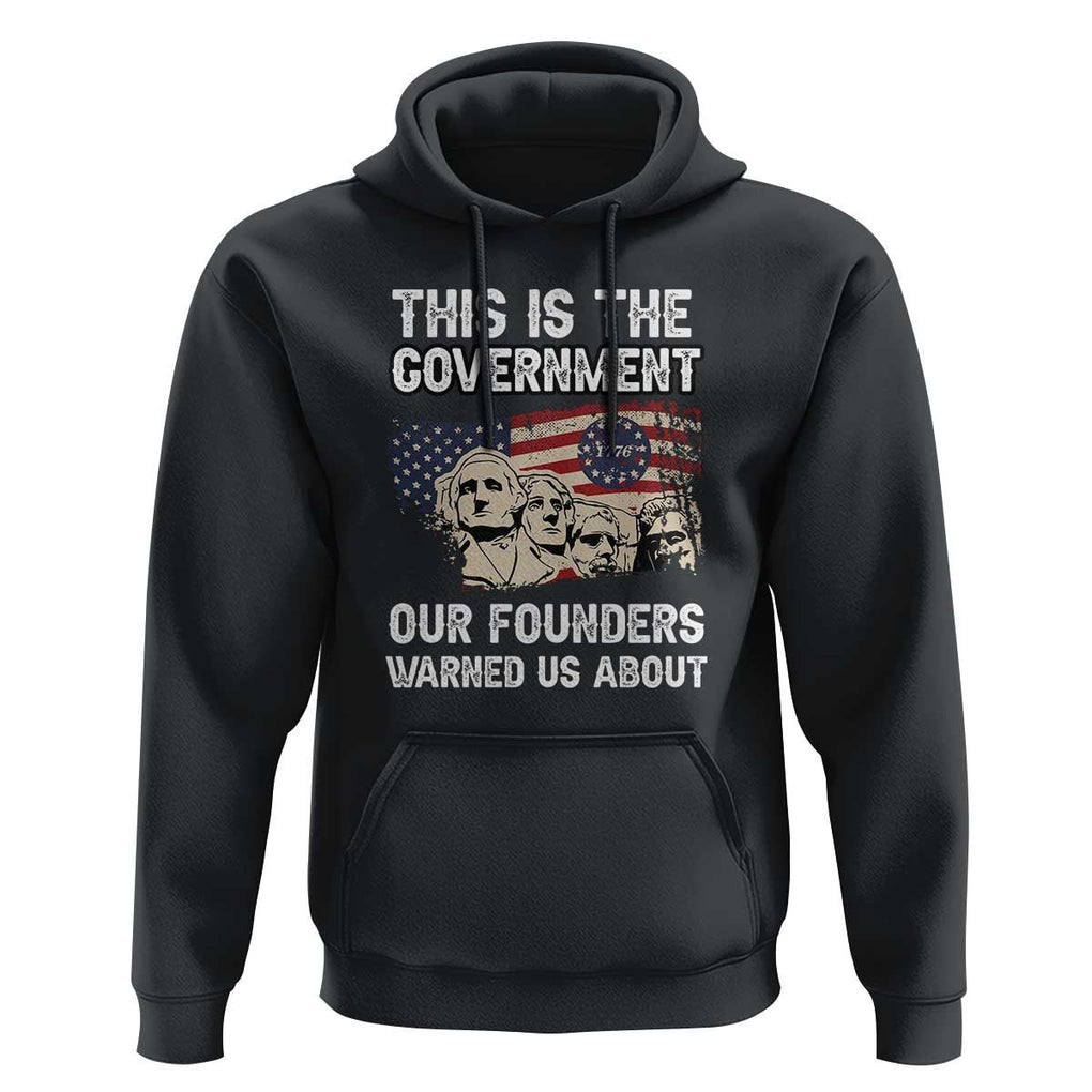 American Founding Fathers Hoodie This Is The Government Our Founders Warned Us About US Flag Retro TS02 Black Print Your Wear
