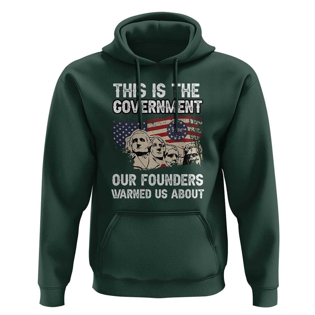 American Founding Fathers Hoodie This Is The Government Our Founders Warned Us About US Flag Retro TS02 Dark Forest Green Print Your Wear