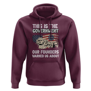 American Founding Fathers Hoodie This Is The Government Our Founders Warned Us About US Flag Retro TS02 Maroon Print Your Wear