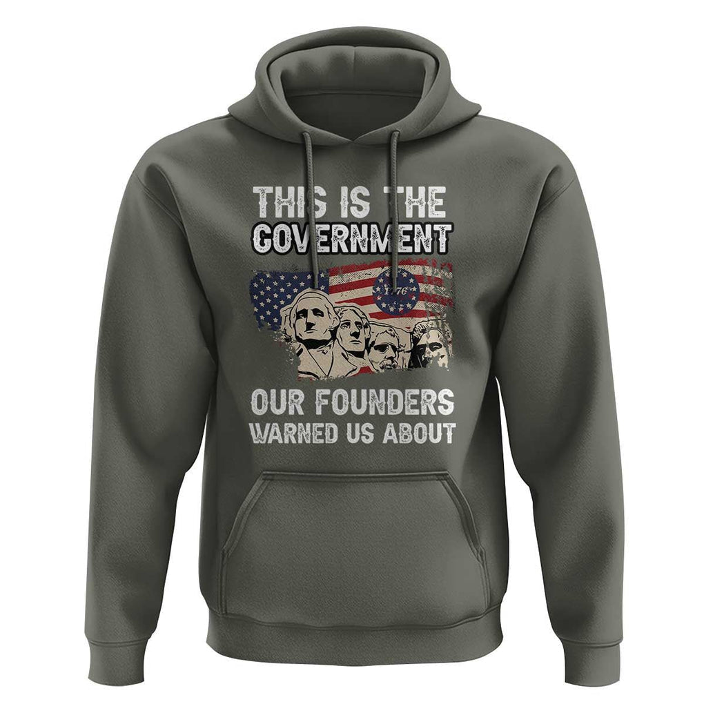 American Founding Fathers Hoodie This Is The Government Our Founders Warned Us About US Flag Retro TS02 Military Green Print Your Wear