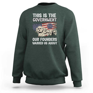 American Founding Fathers Sweatshirt This Is The Government Our Founders Warned Us About US Flag Retro TS02 Dark Forest Green Print Your Wear