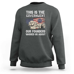 American Founding Fathers Sweatshirt This Is The Government Our Founders Warned Us About US Flag Retro TS02 Dark Heather Print Your Wear