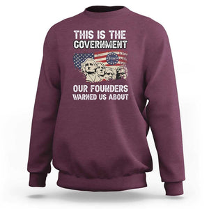 American Founding Fathers Sweatshirt This Is The Government Our Founders Warned Us About US Flag Retro TS02 Maroon Print Your Wear