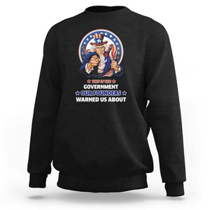 Uncle Sam Sweatshirt This Is The Government Our Founders Warned Us About American Flag TS02 Black Print Your Wear
