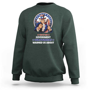 Uncle Sam Sweatshirt This Is The Government Our Founders Warned Us About American Flag TS02 Dark Forest Green Print Your Wear