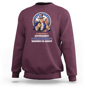 Uncle Sam Sweatshirt This Is The Government Our Founders Warned Us About American Flag TS02 Maroon Print Your Wear