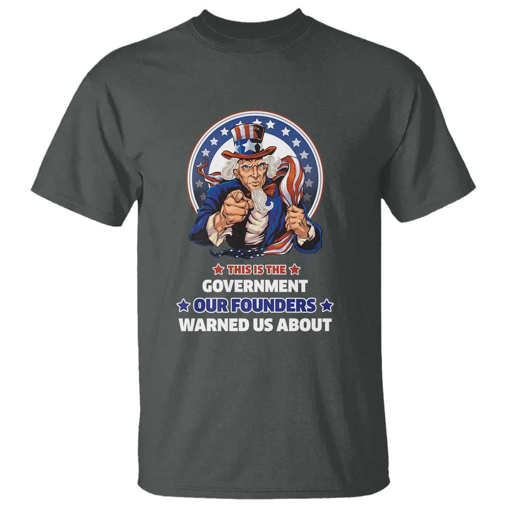 Uncle Sam T Shirt This Is The Government Our Founders Warned Us About American Flag TS02 Dark Heather Print Your Wear