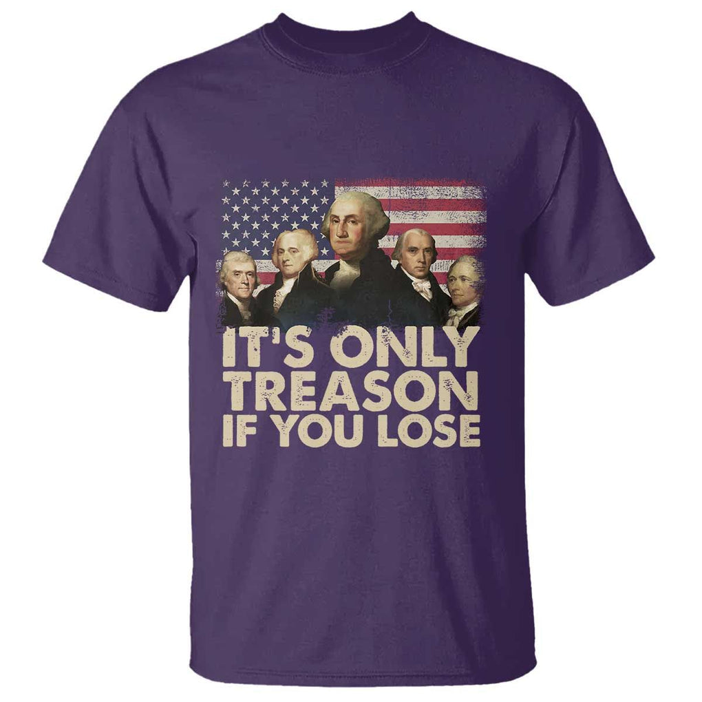 American Founding Fathers T Shirt It's Only Treason If You Lose Vintage US Flag Funny 4th Of July TS02 Purple Print Your Wear