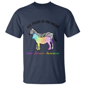 Rare Disease Day Shirts T Shirt His Fight Is My Fight Rare Disease Awareness Support Rare Warrior Rainbow Zebra TS02 Navy Printyourwear