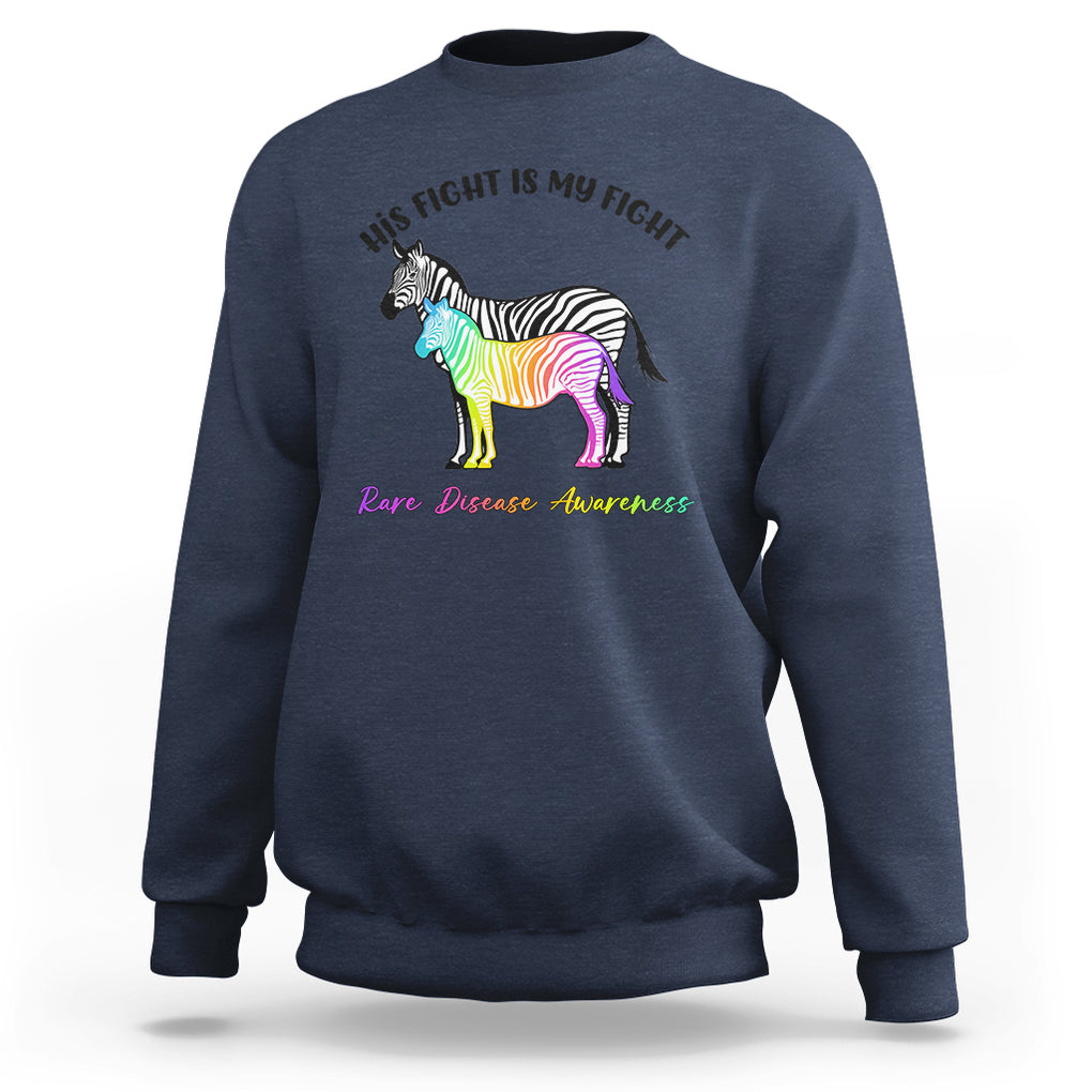 Rare Disease Day Shirts Sweatshirt His Fight Is My Fight Rare Disease Awareness Support Rare Warrior Rainbow Zebra TS02 Navy Printyourwear