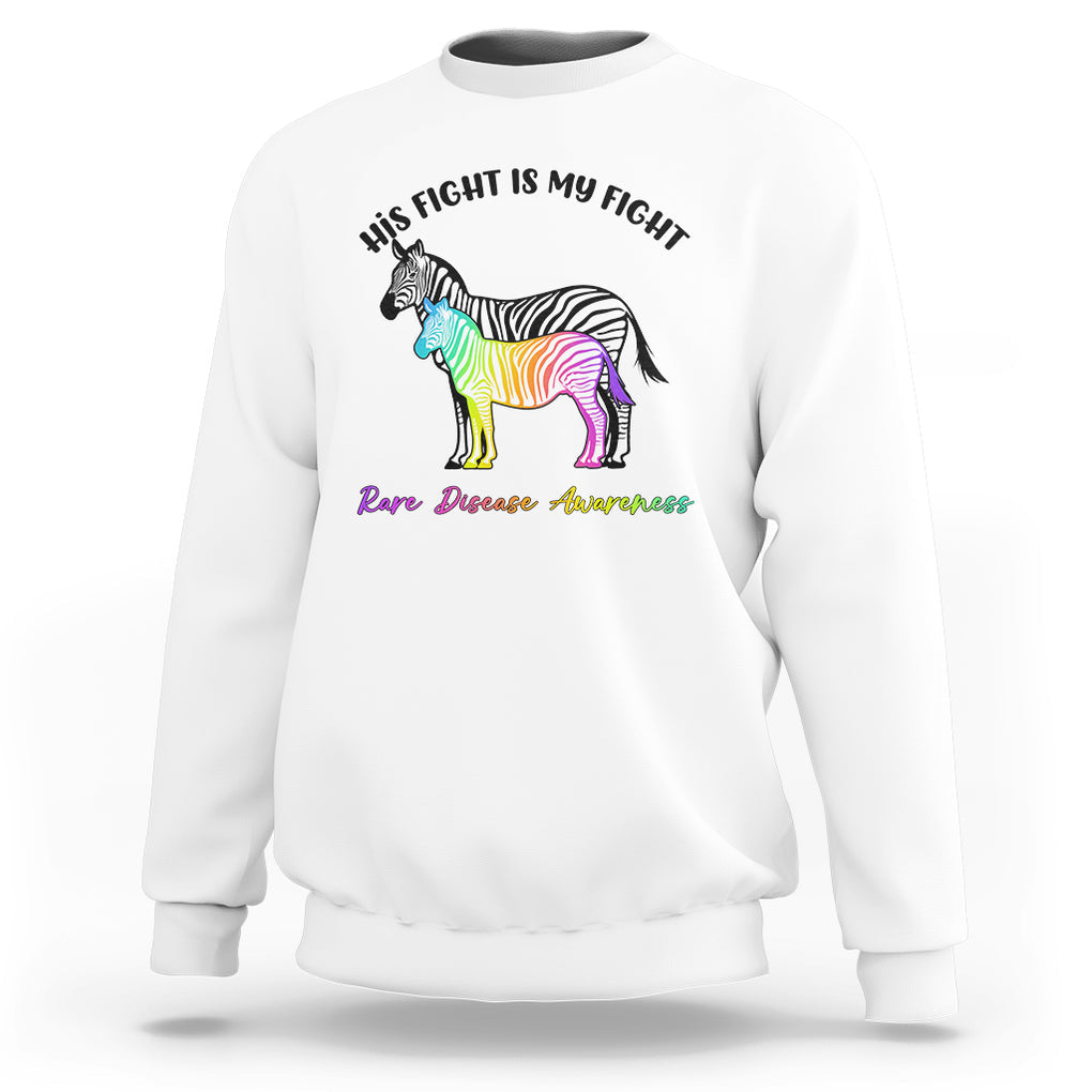Rare Disease Day Shirts Sweatshirt His Fight Is My Fight Rare Disease Awareness Support Rare Warrior Rainbow Zebra TS02 White Printyourwear