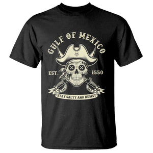 Gulf of Mexico Pirate Sugar Skull T Shirt Est 1550 Stay Salty And Resist TS02 Black Print Your Wear