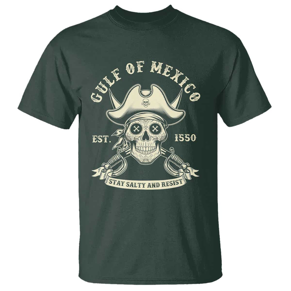 Gulf of Mexico Pirate Sugar Skull T Shirt Est 1550 Stay Salty And Resist TS02 Dark Forest Green Print Your Wear