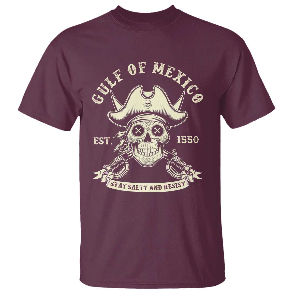 Gulf of Mexico Pirate Sugar Skull T Shirt Est 1550 Stay Salty And Resist TS02 Maroon Print Your Wear