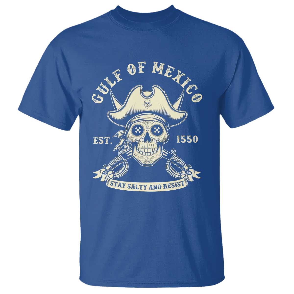 Gulf of Mexico Pirate Sugar Skull T Shirt Est 1550 Stay Salty And Resist TS02 Royal Blue Print Your Wear