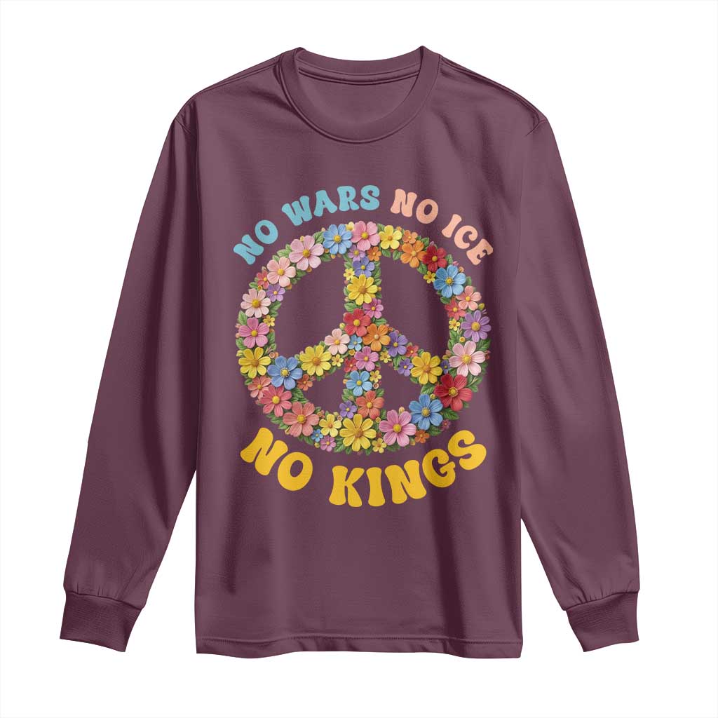 No Wars No Ice No Kings Retro Flower Long Sleeve Shirt Hippie Floral Peace Sign Social Justice Anti War Protest TS02 Maroon Print Your Wear