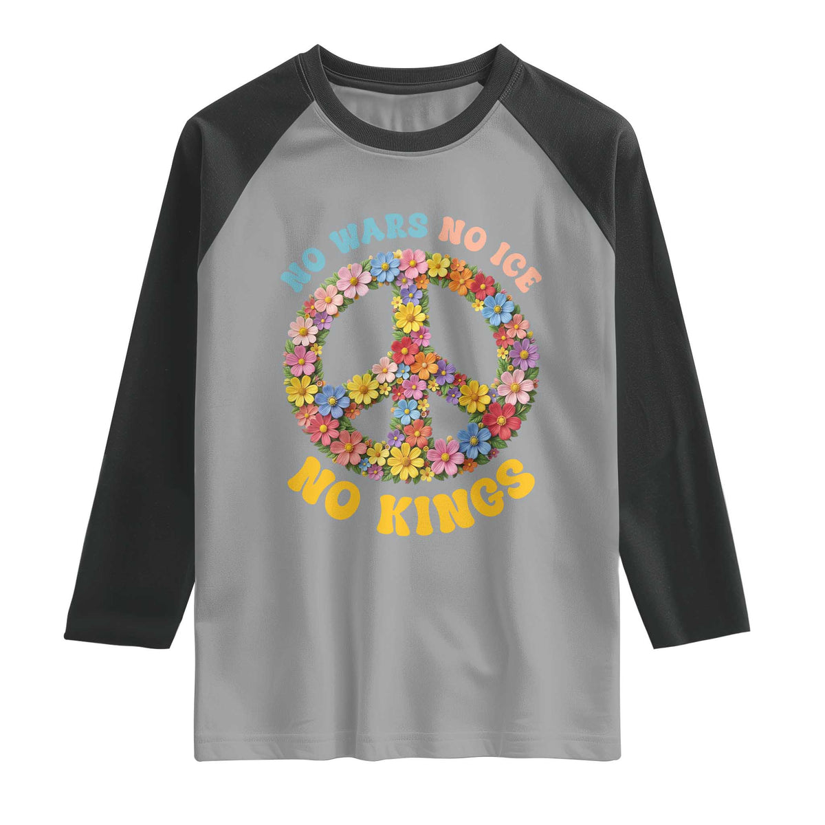 No Wars No Ice No Kings Retro Flower Raglan Shirt Hippie Floral Peace Sign Social Justice Anti War Protest TS02 Sport Gray Black Print Your Wear