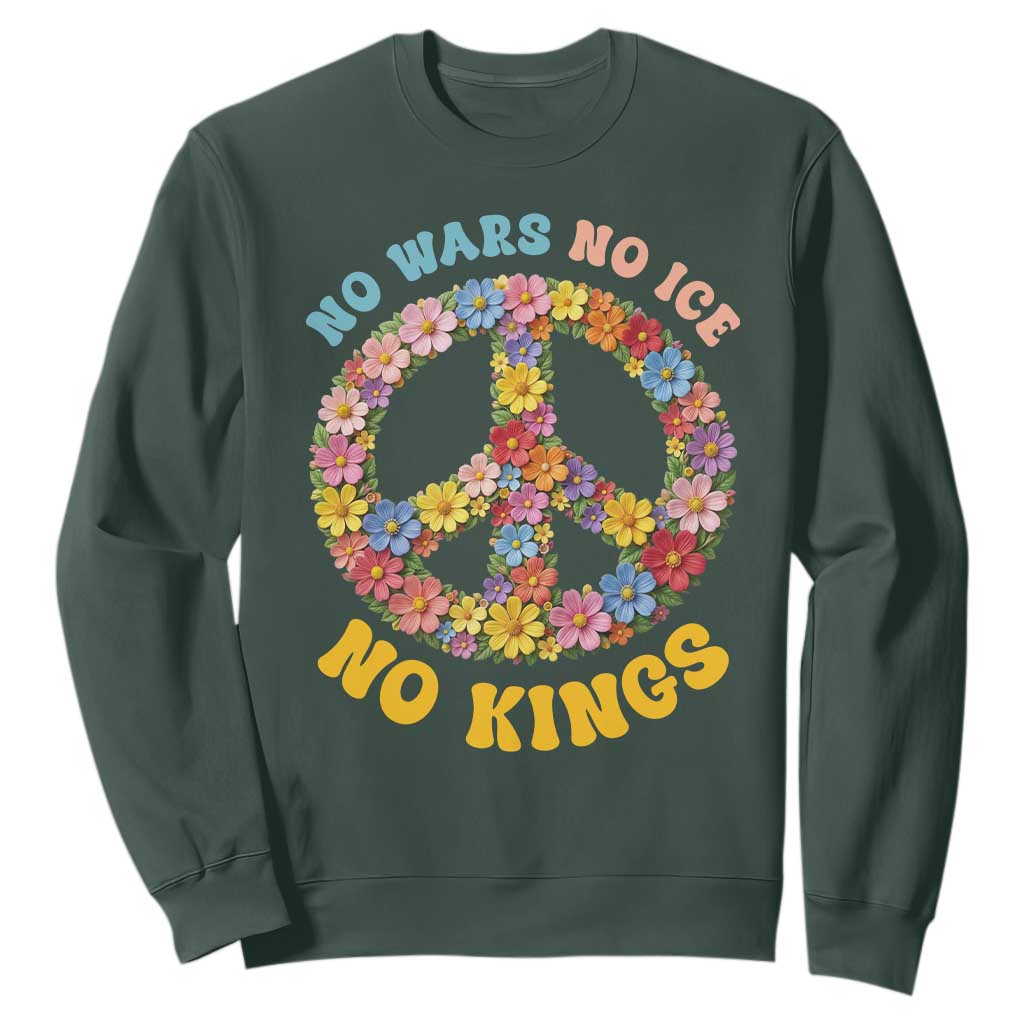 No Wars No Ice No Kings Retro Flower Sweatshirt Hippie Floral Peace Sign Social Justice Anti War Protest TS02 Dark Forest Green Print Your Wear