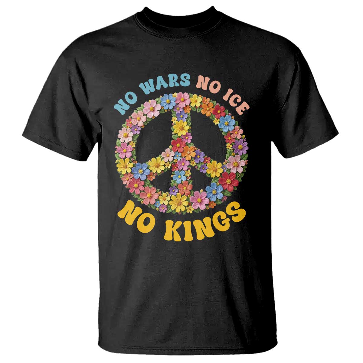 No Wars No Ice No Kings Retro Flower T Shirt Hippie Floral Peace Sign Social Justice Anti War Protest TS02 Black Print Your Wear