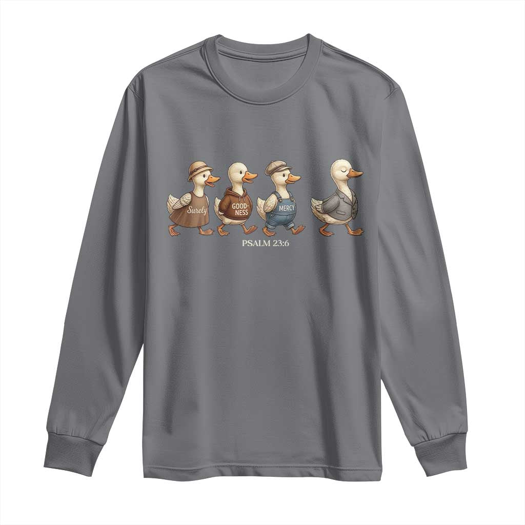 Funny Christian Psalm 23:6 Duck Pun Long Sleeve Shirt Surely Goodness and Mercy Cute Bible Humor Gift TS02 Charcoal Print Your Wear
