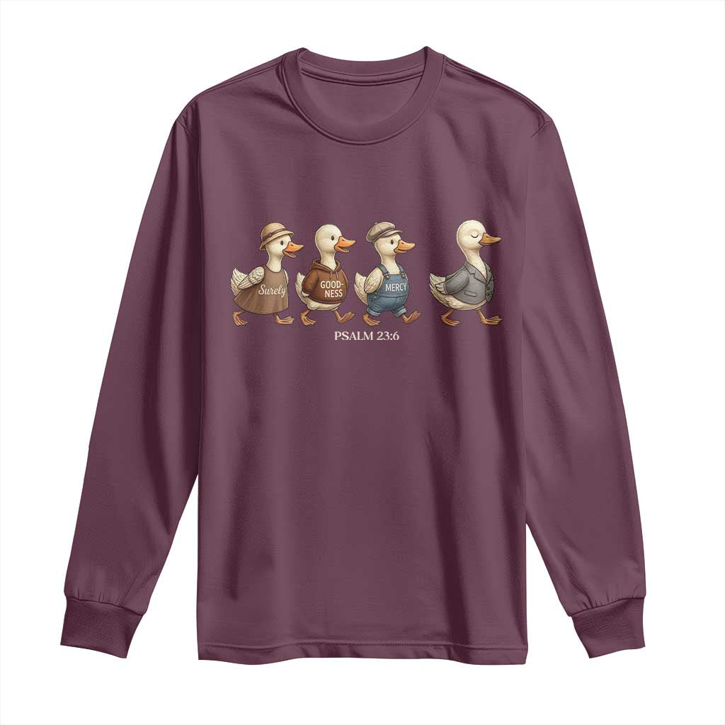 Funny Christian Psalm 23:6 Duck Pun Long Sleeve Shirt Surely Goodness and Mercy Cute Bible Humor Gift TS02 Maroon Print Your Wear