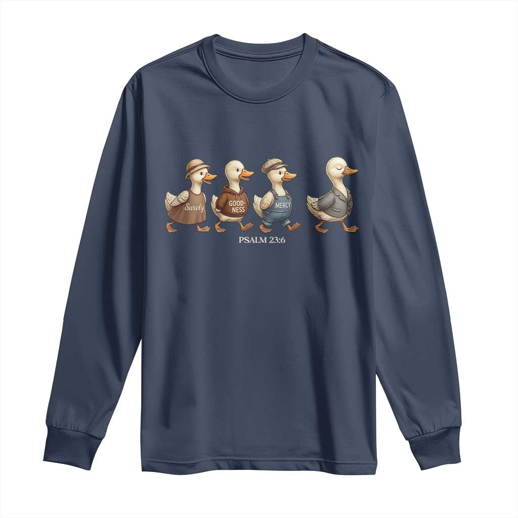 Funny Christian Psalm 23:6 Duck Pun Long Sleeve Shirt Surely Goodness and Mercy Cute Bible Humor Gift TS02 Navy Print Your Wear