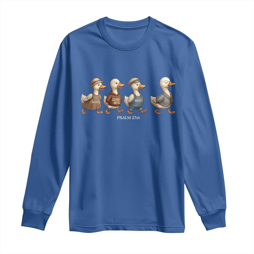 Funny Christian Psalm 23:6 Duck Pun Long Sleeve Shirt Surely Goodness and Mercy Cute Bible Humor Gift TS02 Royal Blue Print Your Wear