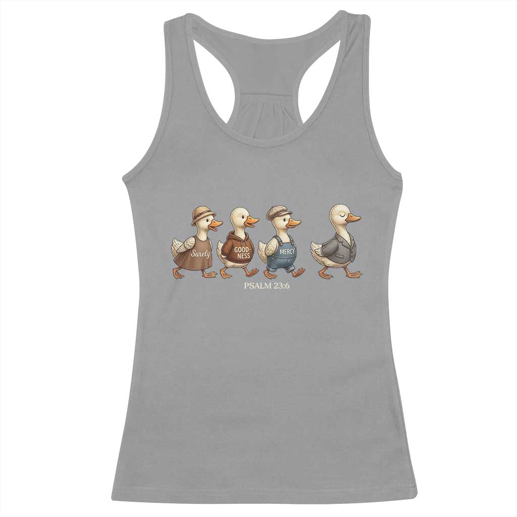 Funny Christian Psalm 23:6 Duck Pun Racerback Tank Top Surely Goodness and Mercy Cute Bible Humor Gift TS02 Sport Gray Print Your Wear