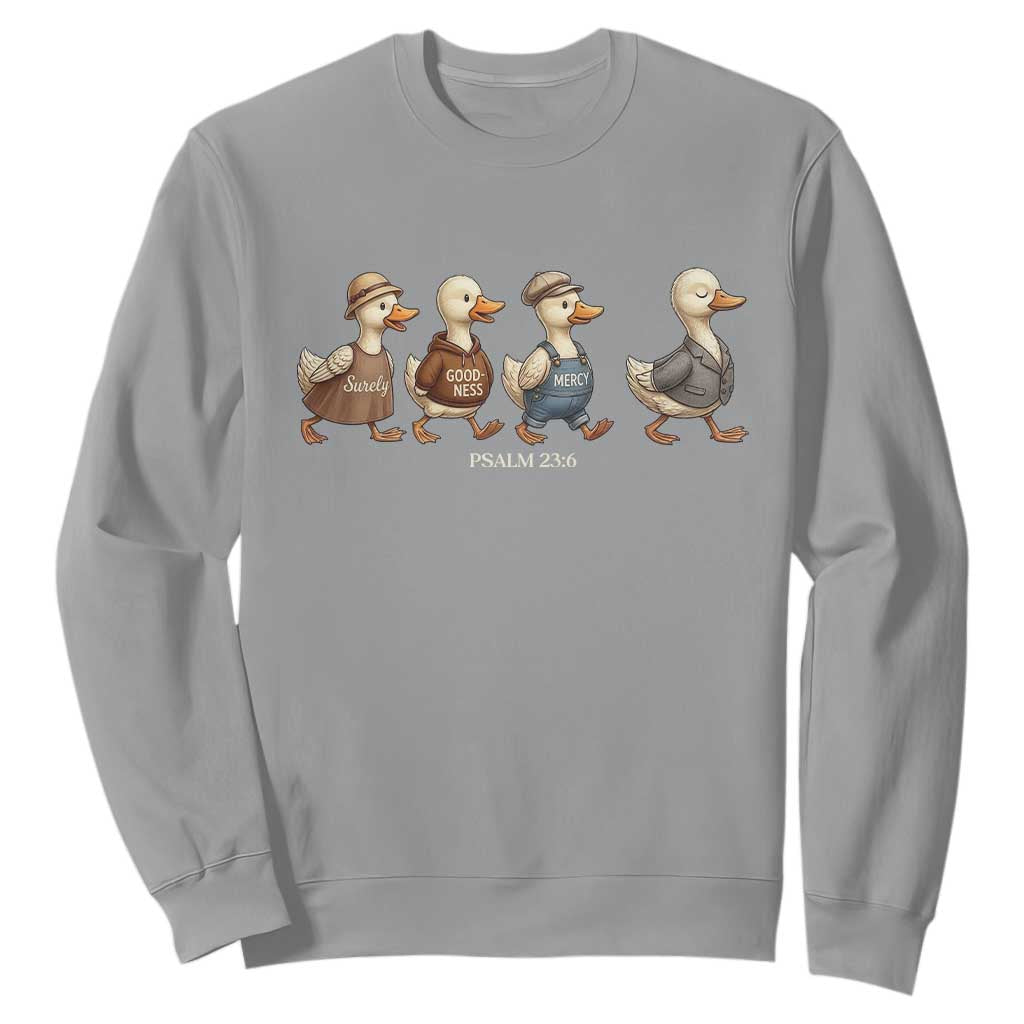 Funny Christian Psalm 23:6 Duck Pun Sweatshirt Surely Goodness and Mercy Cute Bible Humor Gift TS02 Sport Gray Print Your Wear
