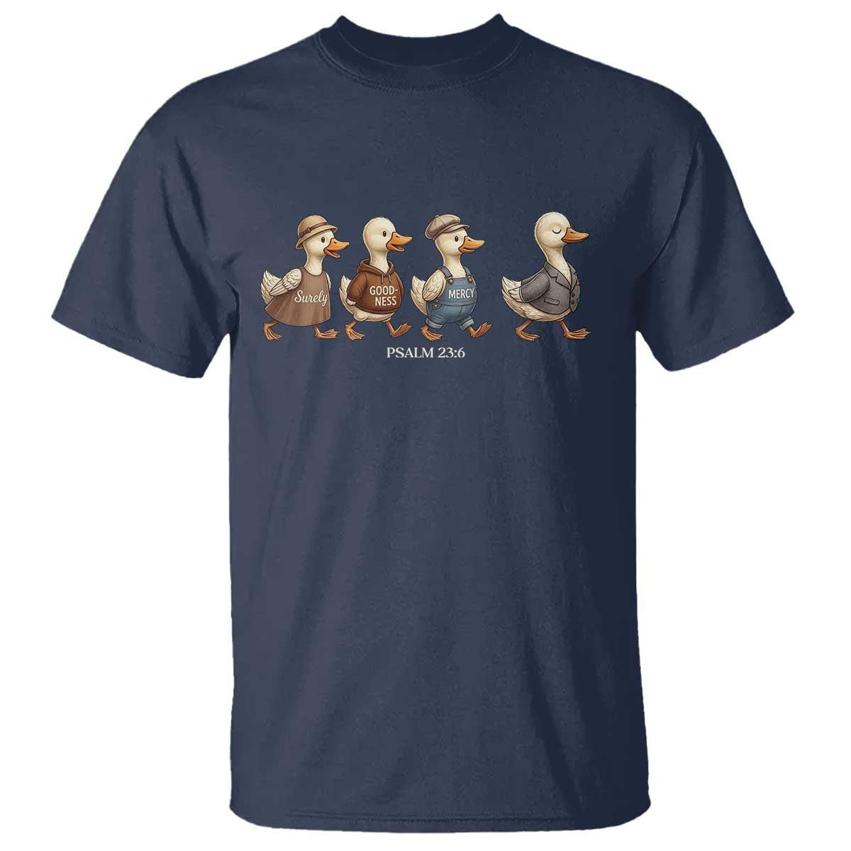 Funny Christian Psalm 23:6 Duck Pun T Shirt Surely Goodness and Mercy Cute Bible Humor Gift TS02 Navy Print Your Wear