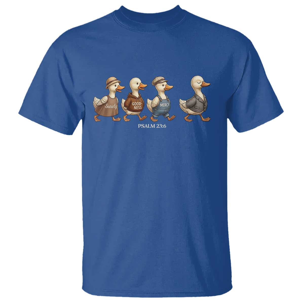 Funny Christian Psalm 23:6 Duck Pun T Shirt Surely Goodness and Mercy Cute Bible Humor Gift TS02 Royal Blue Print Your Wear