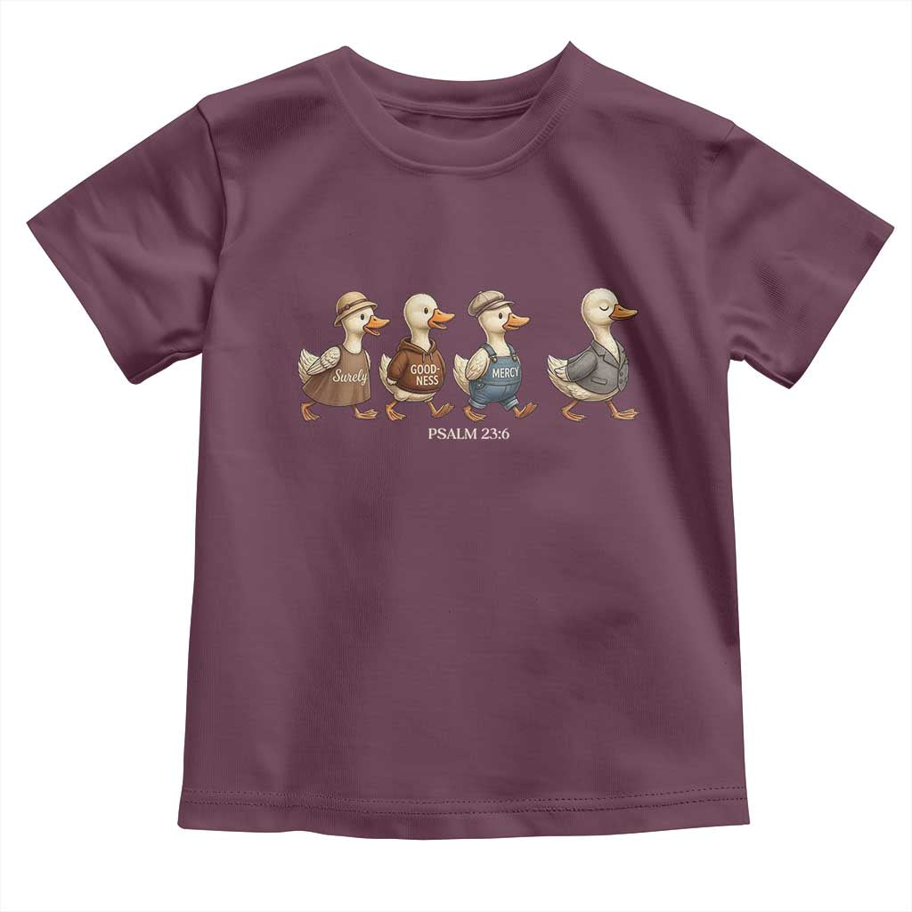 Funny Christian Psalm 23:6 Duck Pun Toddler T Shirt Surely Goodness and Mercy Cute Bible Humor Gift TS02 Maroon Print Your Wear