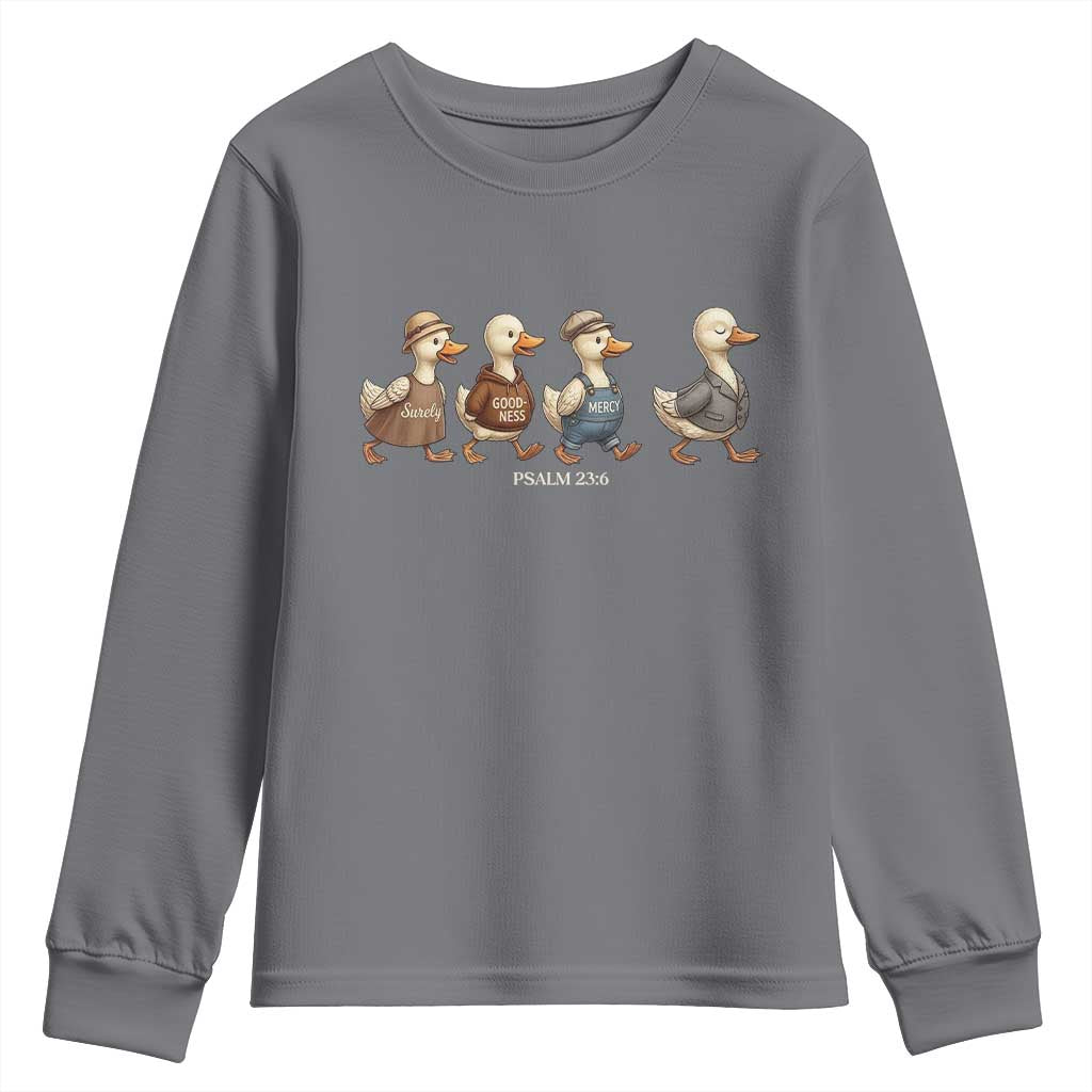 Funny Christian Psalm 23:6 Duck Pun Youth Sweatshirt Surely Goodness and Mercy Cute Bible Humor Gift TS02 Charcoal Print Your Wear