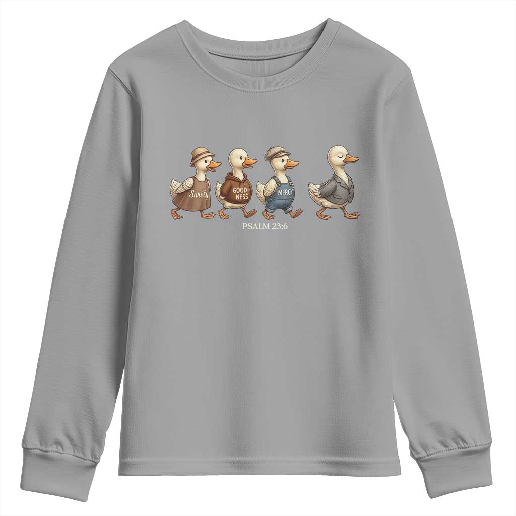 Funny Christian Psalm 23:6 Duck Pun Youth Sweatshirt Surely Goodness and Mercy Cute Bible Humor Gift TS02 Sport Gray Print Your Wear