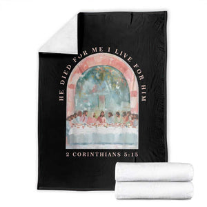 Christian Faith Last Supper Scripture Throw Blanket He Died for Me So I Live for Him Corinthians 5:15 Inspiration TS02 Black Print Your Wear