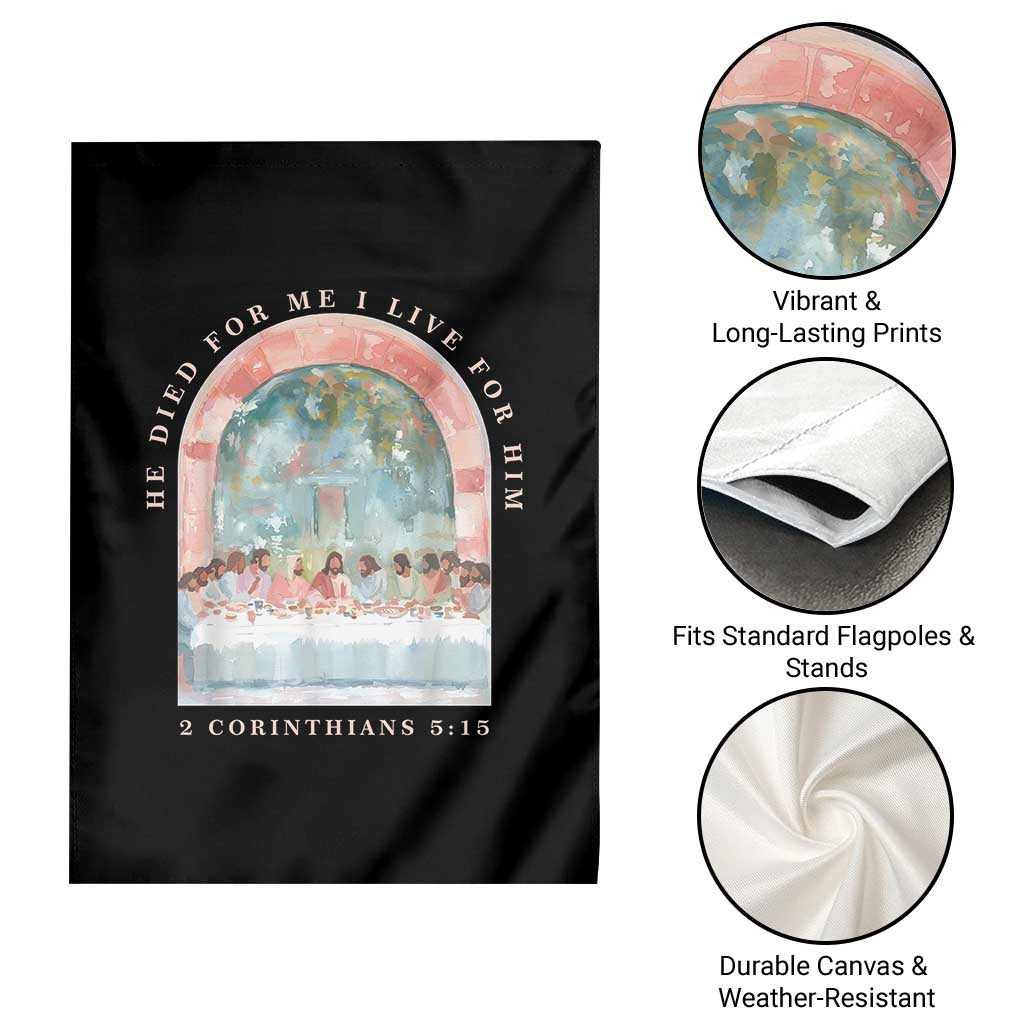 Christian Faith Last Supper Scripture Garden Flag He Died for Me So I Live for Him Corinthians 5:15 Inspiration TS02 Print Your Wear