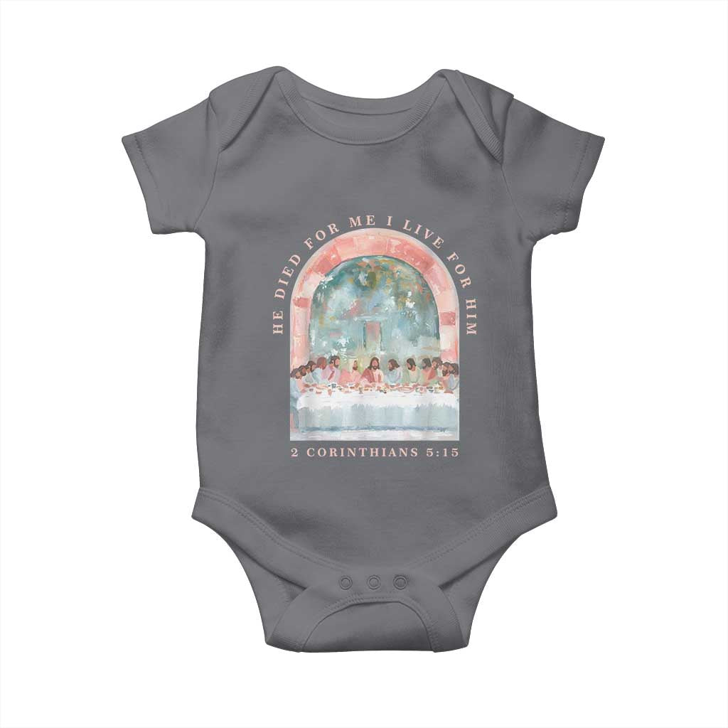 Christian Faith Last Supper Scripture Baby Onesie He Died for Me So I Live for Him Corinthians 5:15 Inspiration TS02 Charcoal Print Your Wear