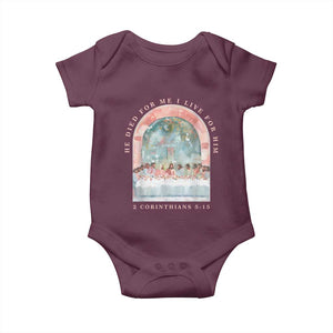Christian Faith Last Supper Scripture Baby Onesie He Died for Me So I Live for Him Corinthians 5:15 Inspiration TS02 Maroon Print Your Wear