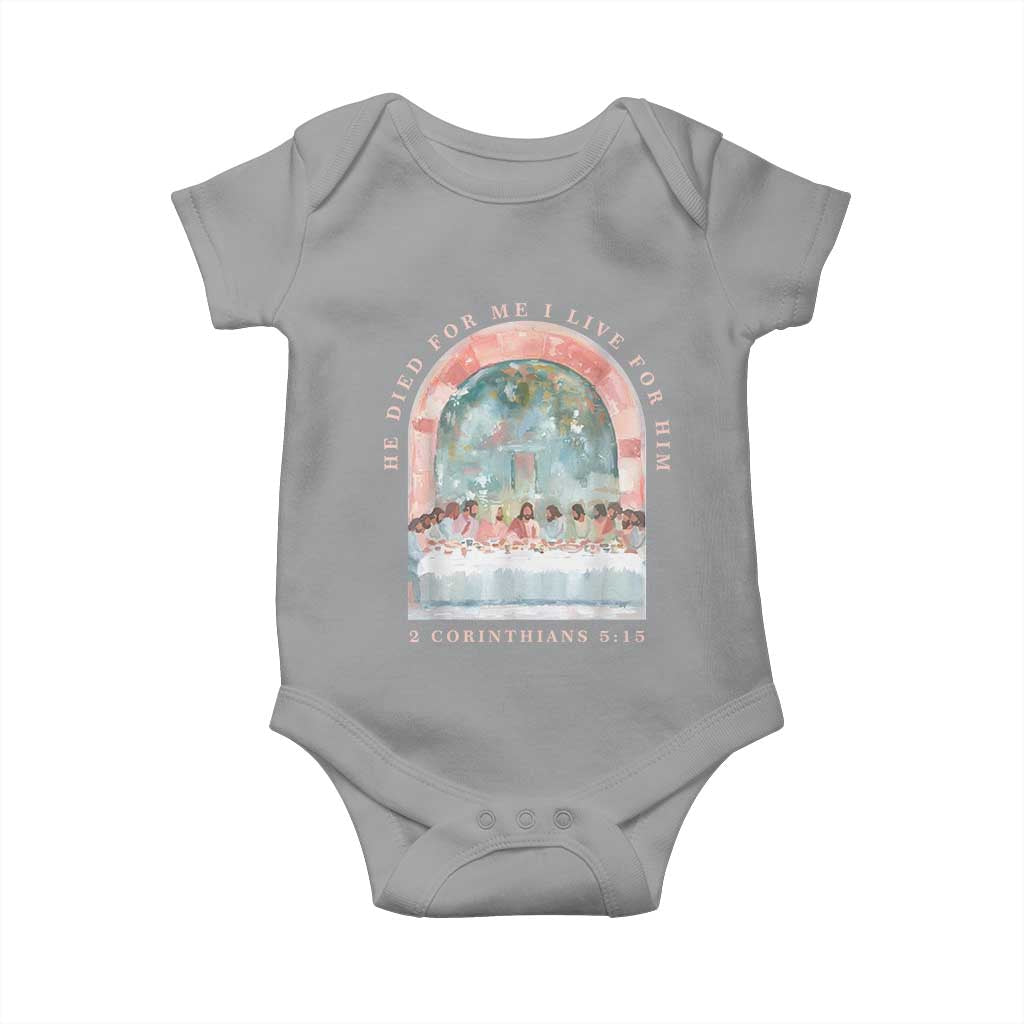 Christian Faith Last Supper Scripture Baby Onesie He Died for Me So I Live for Him Corinthians 5:15 Inspiration TS02 Sport Gray Print Your Wear