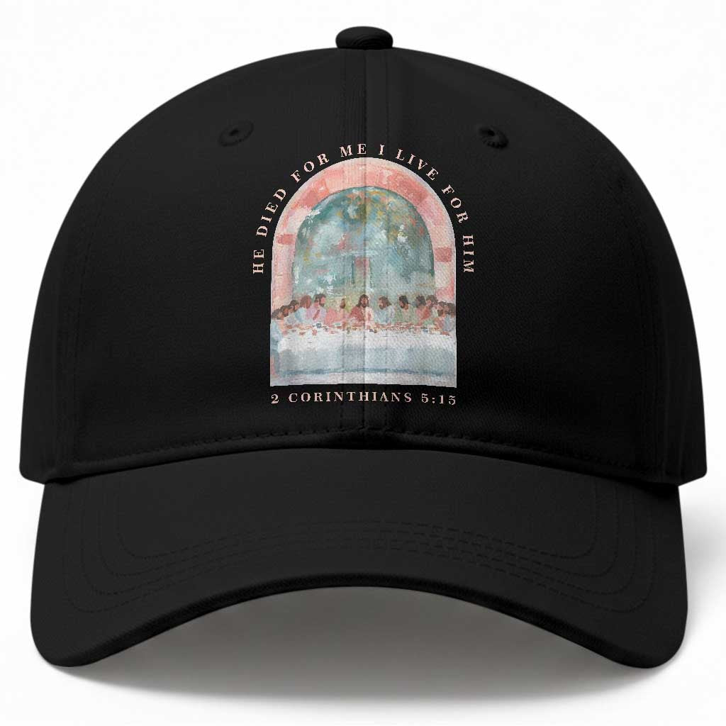 Christian Faith Last Supper Scripture Baseball Cap He Died for Me So I Live for Him Corinthians 5:15 Inspiration