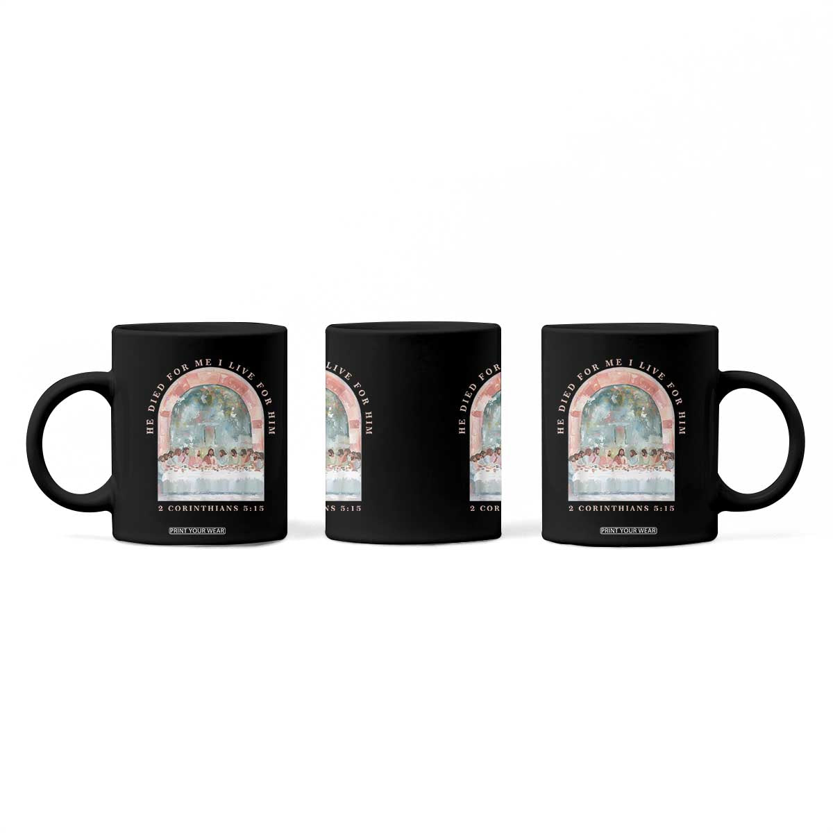 Christian Faith Last Supper Scripture Coffee Mug He Died for Me So I Live for Him Corinthians 5:15 Inspiration TS02 Print Your Wear
